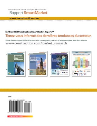 ■ Informations sur le secteur de la conception et de la construction
$189
McGraw-Hill Construction SmartMarket Reports™
Tenez-vous informé des dernières tendances du secteur.
Pour davantage d’informations sur ces rapports et sur d’autres sujets, veuillez visiter
www.construction.com ⁄market_research
www.construction.com
RapportSmartMarket
SmartMarketReport
Sustainable
Construction
Waste
Management
Creating Value in
the Built Environment
Produced with
support from
 