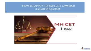 HOW TO APPLY FOR MH-CET LAW 2020
3 YEAR PROGRAM
 