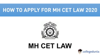 HOW TO APPLY FOR MH CET LAW 2020
MH CET LAW
 
