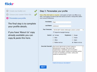 The final step is to complete
your profile details.

If you have ‘About Us' copy
already available you can
copy & paste this here.
 
