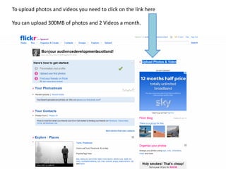 To upload photos and videos you need to click on the link here

You can upload 300MB of photos and 2 Videos a month.
 