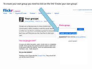 To create your own group you need to click on the link ‘Create your own group’.
 