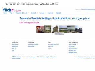 Or you can select an image already uploaded to Flickr.
 