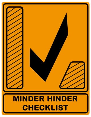 MINDER HINDER
  CHECKLIST
 