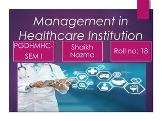 Management in
Healthcare Institution
 