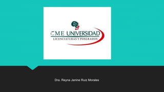 Dra. Reyna Janine Ruiz Morales
 