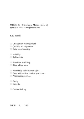 MHCM 6310 Strategic Management of
Health Services Organizations
Key Terms
MKT111B 200
 