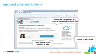 Improved email notifications

Default text can be used or a
personal message from the inviter

Option to learn more
Clear actions for the
recipient to take

23

Designs Subject to Change Without Notice

 