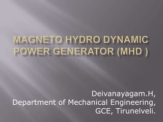 Deivanayagam.H,
Department of Mechanical Engineering,
GCE, Tirunelveli.
 