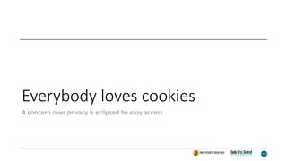 Everybody loves cookies
A concern over privacy is eclipsed by easy access
 