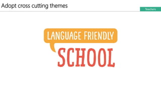 Adopt cross cutting themes Teachers
 