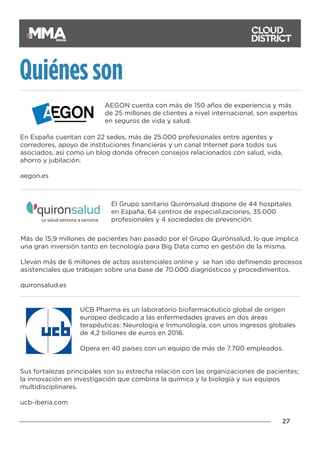 27
SPAIN
El Grupo sanitario Quirónsalud dispone de 44 hospitales
en España, 64 centros de especializaciones, 35.000
profes...
