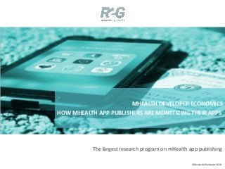 ©Research2Guidance 2018
MHEALTH DEVELOPER ECONOMICS
HOW MHEALTH APP PUBLISHERS ARE MONETIZING THEIR APPS
The largest research program on mHealth app publishing
 