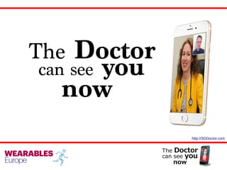 The Doctor
can see you
now
http://3GDoctor.com
 