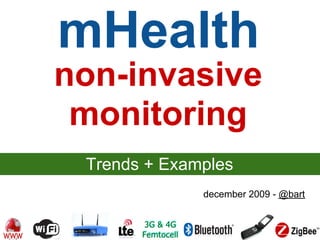 mHealth
non-invasive
 monitoring
 Trends + Examples
              december 2009 - @bart
 