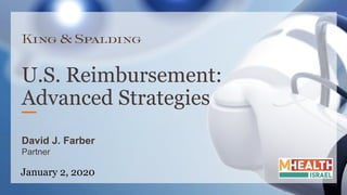 David J. Farber
Partner
U.S. Reimbursement:
Advanced Strategies
January 2, 2020
 