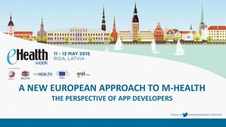 A NEW EUROPEAN APPROACH TO M-HEALTH
THE PERSPECTIVE OF APP DEVELOPERS
 