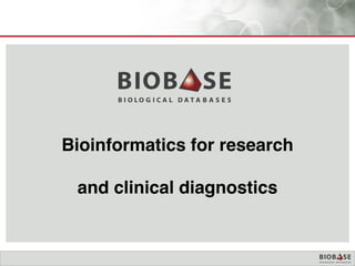 Bioinformatics for research
and clinical diagnostics
 