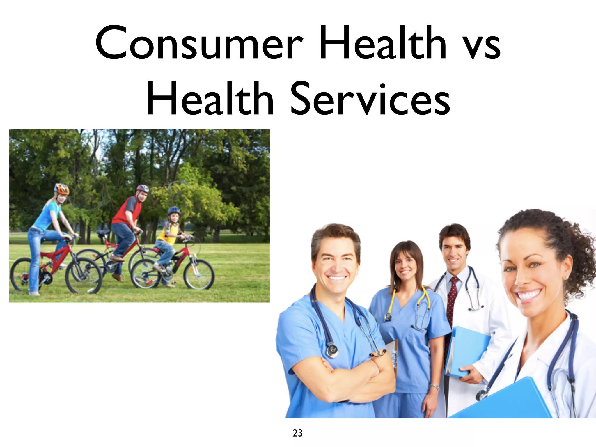 Consumer Health vs 
Health Services 
23 
 