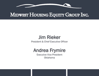 Jim Rieker
President & Chief Executive Officer


  Andrea Frymire
     Executive Vice President
            Oklahoma
            Okl h
 