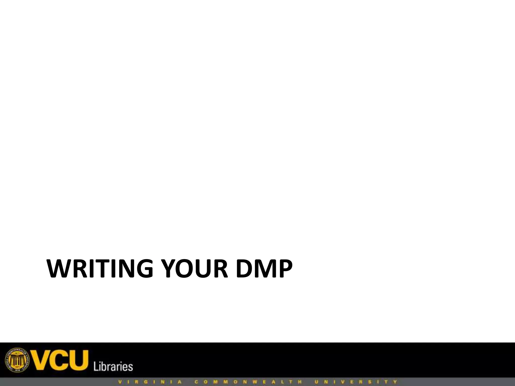 WRITING YOUR DMP
 