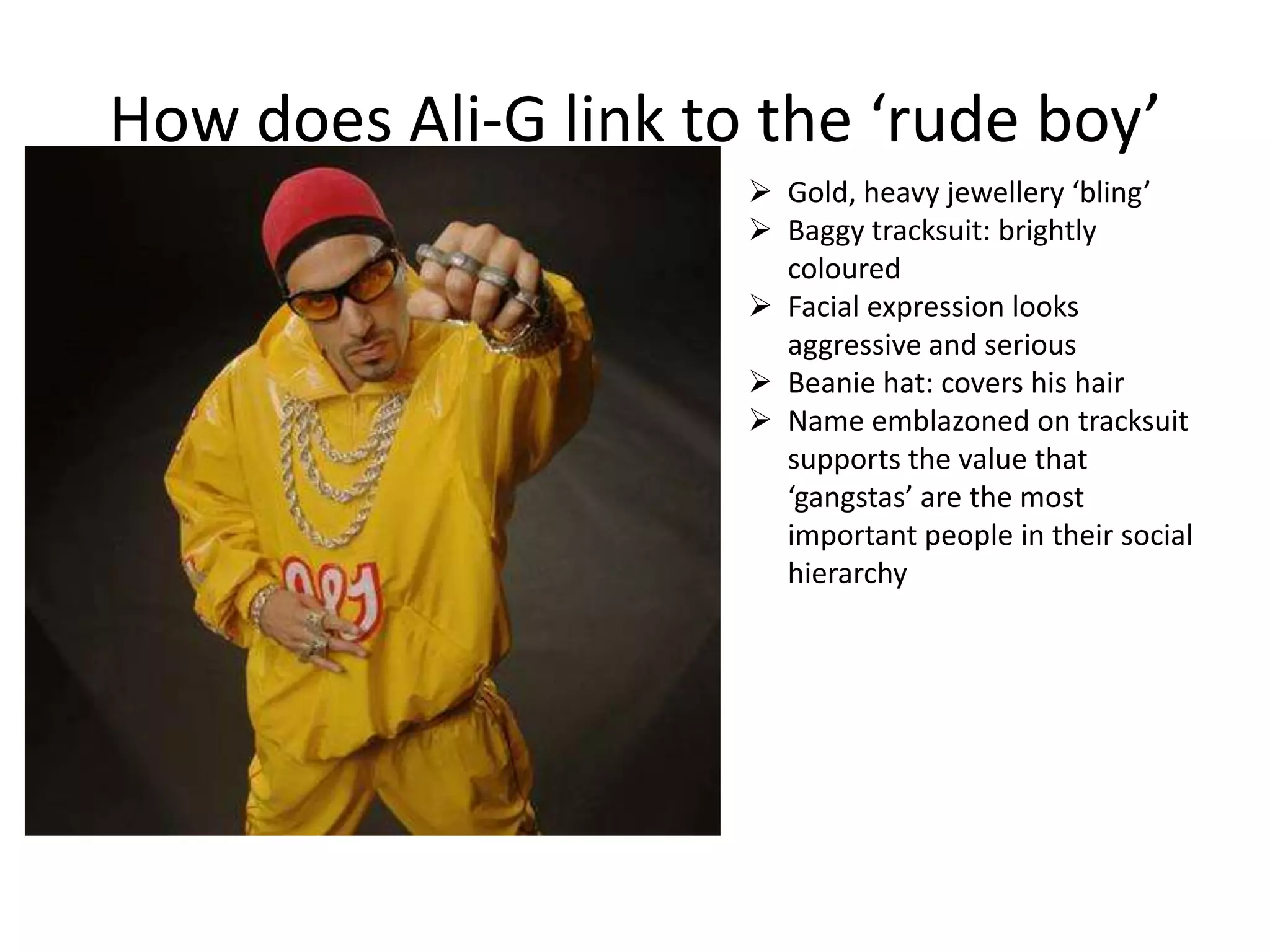 How does Ali-G link to the ‘rude boy’Gold, heavy jewellery ‘bling’