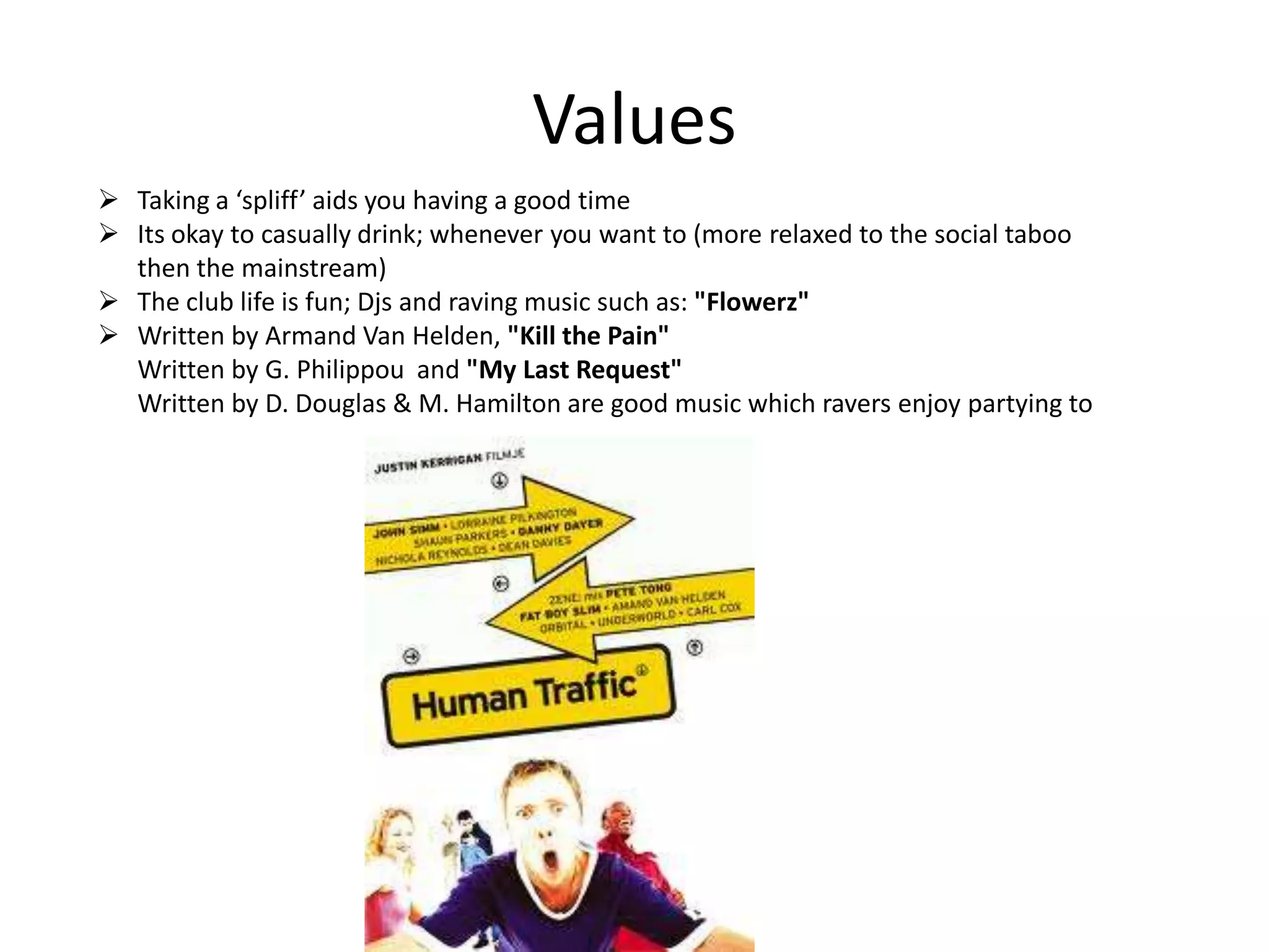 Name emblazoned on tracksuit supports the value that ‘gangstas’ are the most important people in their social hierarchyWhere are Ravers evident in a film ?‘Human Traffic’