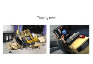 MHE Safe Operation
Tipping over
 