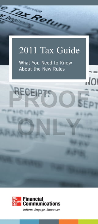 2011 Tax Guide
What You Need to Know
About the New Rules




PROOF
 ONLY


 Inform. Engage. Empower.
 