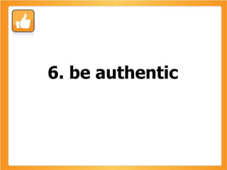 6. be authentic 