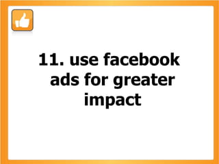 11. use facebook ads for greater impact 
