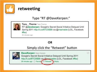 Type “RT @DaveKerpen:” OR Simply click the “Retweet” button retweeting 