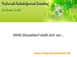 MHG-Düsseldorf stellt sich vor... www.mhg-duesseldorf.de 