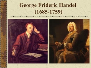 George Frideric Handel
(1685-1759)

 