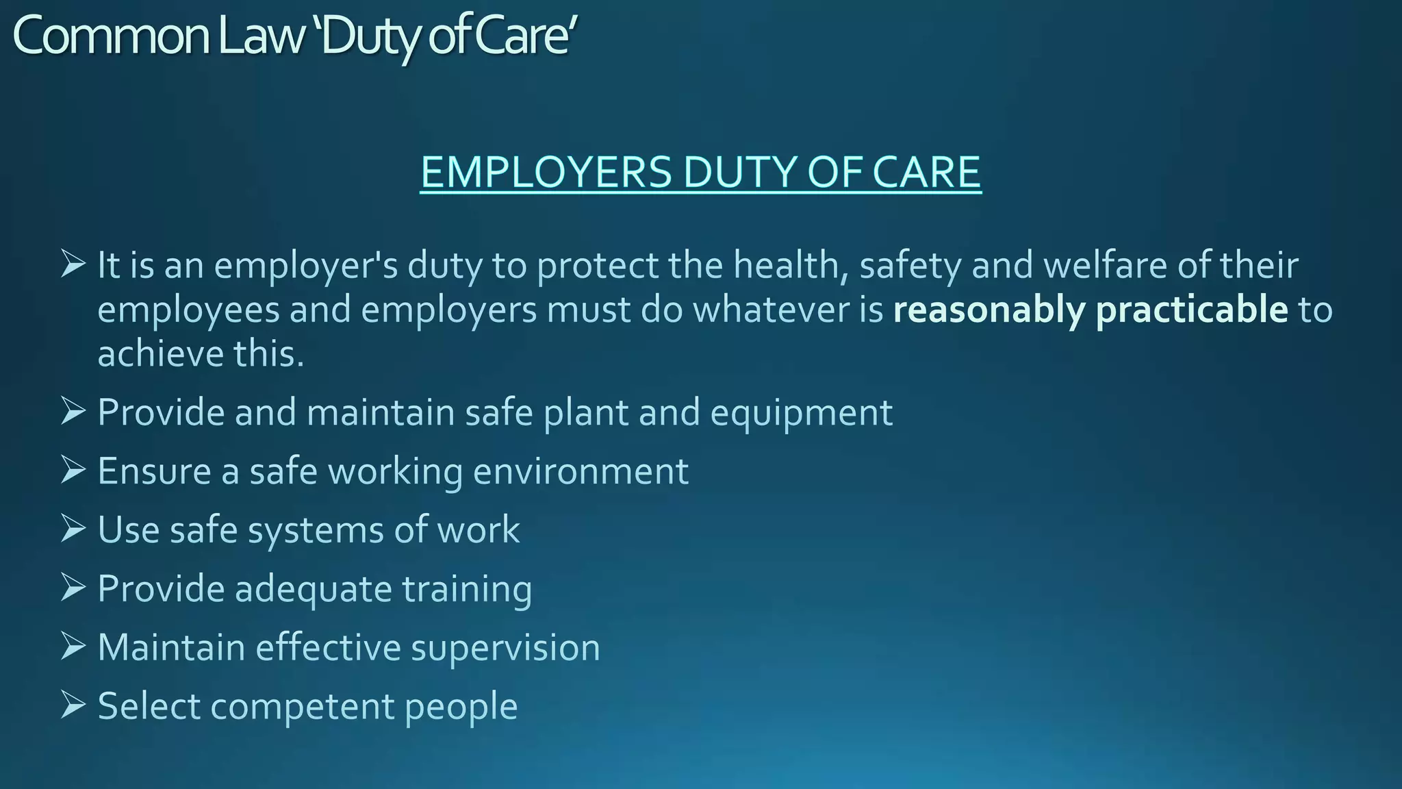 CommonLaw‘DutyofCare’
reasonably practicable
 