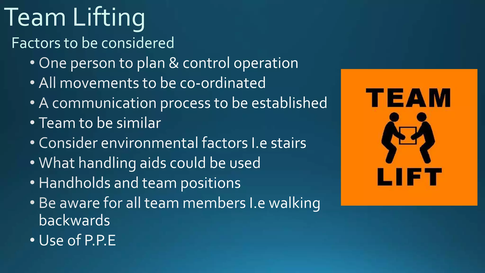 Team Lifting
Factors to be considered
 