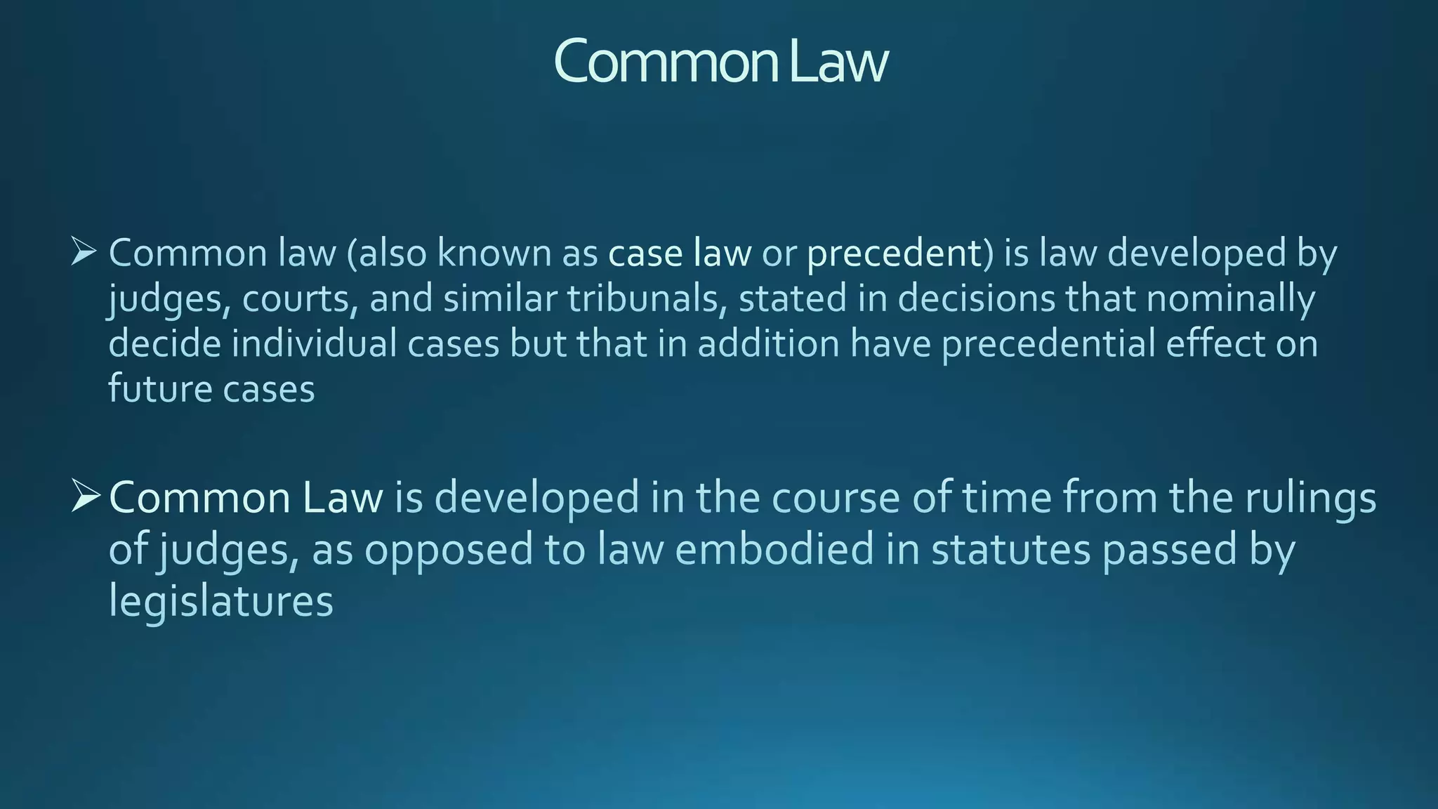 CommonLaw
case law precedent
Common Law
 
