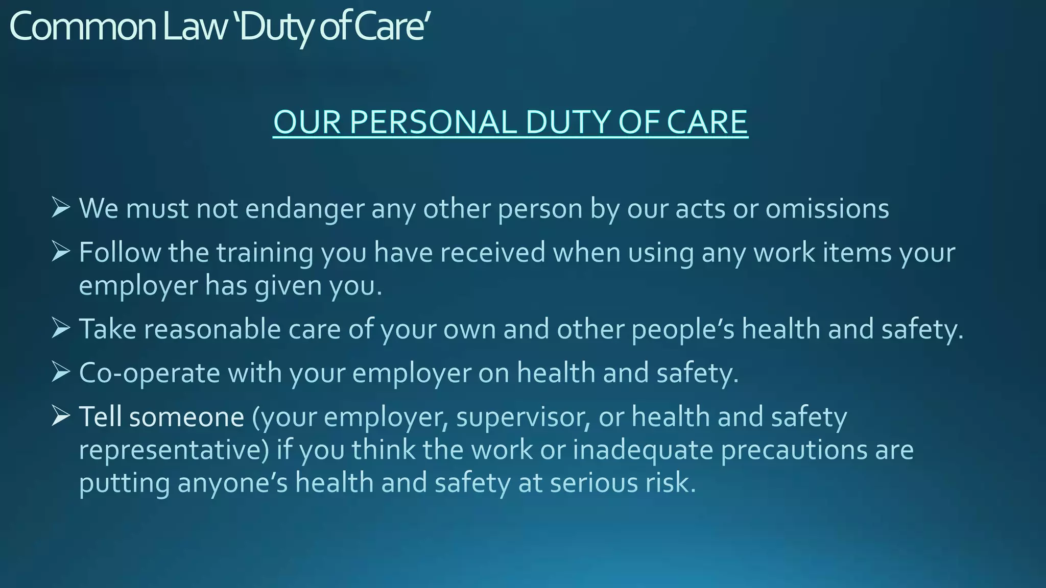 CommonLaw‘DutyofCare’
 Tell someone
 