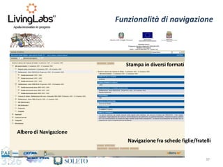 37
Funzionalità di navigazione
Albero di Navigazione
Navigazione fra schede figlie/fratelli
Stampa in diversi formati
 