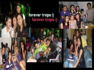 forever tropa :) 