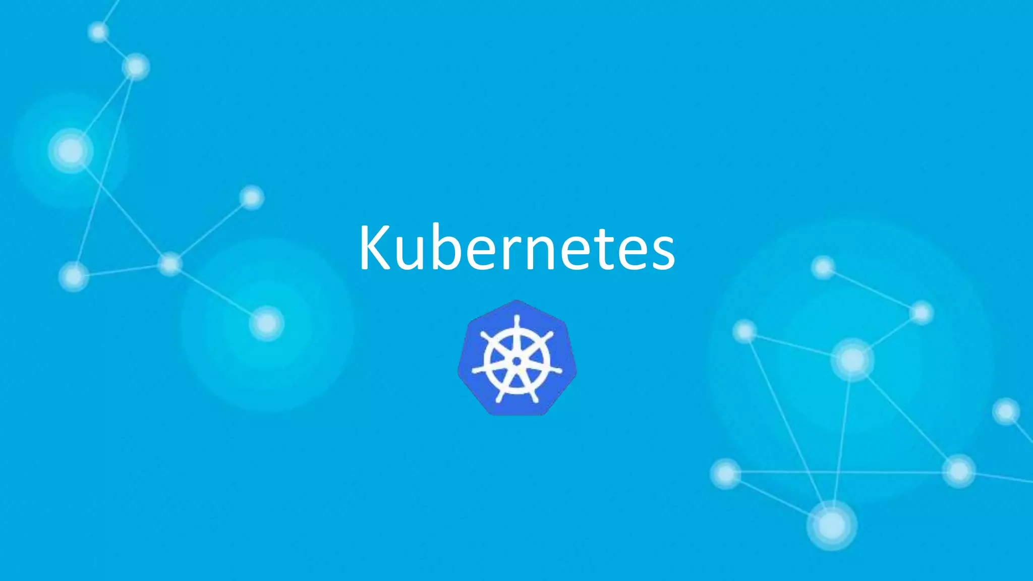 Kubernetes
 