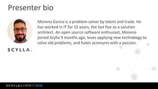 Presenter bio
Moreno Garcia is a problem solver by talent and trade. He
has worked in IT for 15 years, the last five as a ...