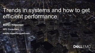 Trends in systems and how to get
efficient performance
Martin Hilgeman
HPC Consultant
martin.hilgeman@dell.com
Internal Use - Confidential
 