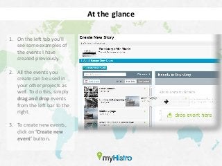 At the glance

1. On the left tab you’ll
   see some examples of
   the events I have
   created previously.

2. All the events you
   create can be used in
   your other projects as
   well. To do this, simply
   drag and drop events
   from the left bar to the
   right.

3. To create new events,
   click on ‘Create new
   event’ button.
 