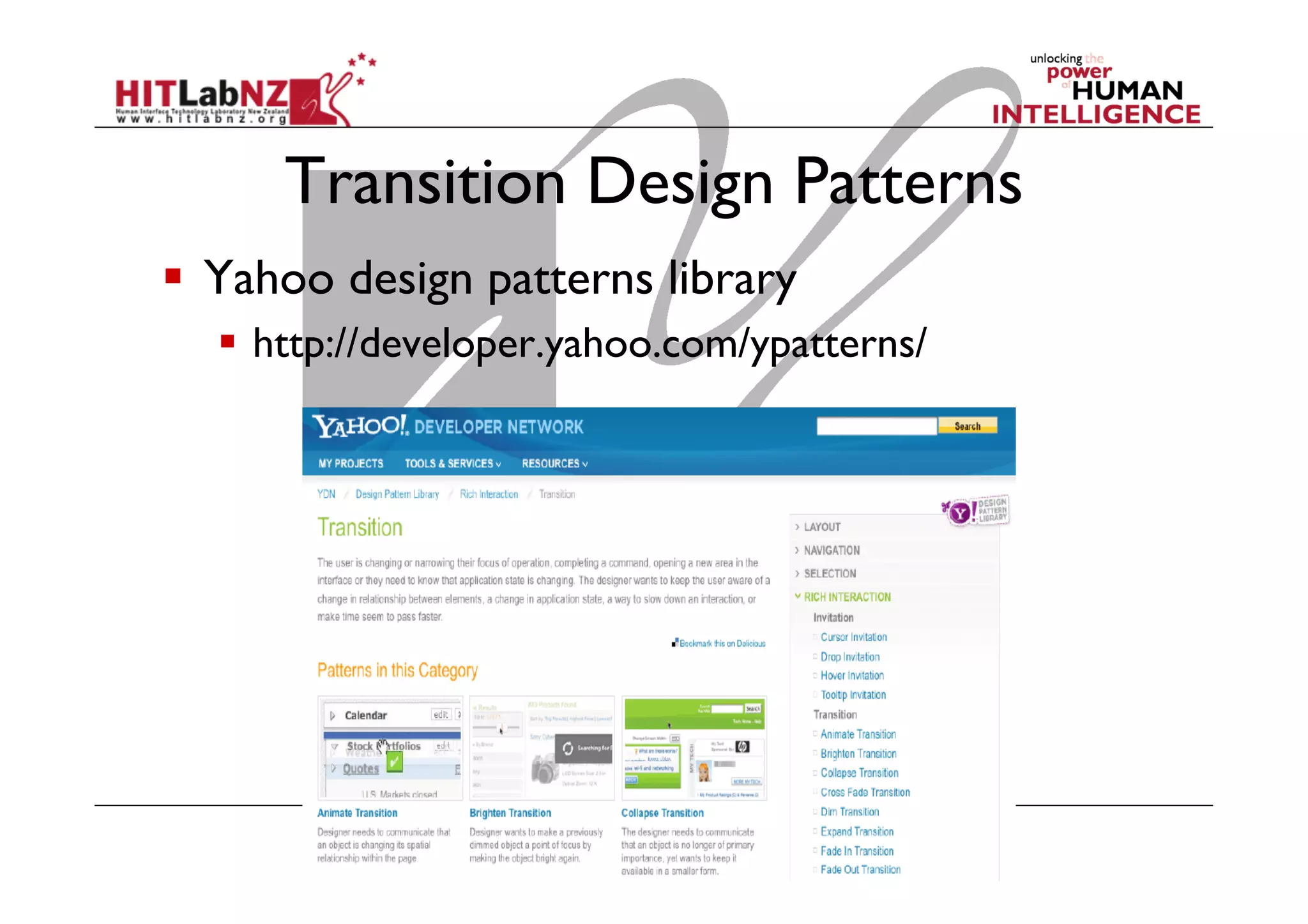 Transition Design Patterns
  Yahoo design patterns library
  http://developer.yahoo.com/ypatterns/
 