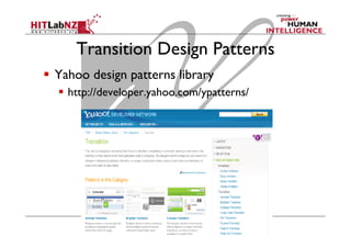 Transition Design Patterns
  Yahoo design patterns library
  http://developer.yahoo.com/ypatterns/
 