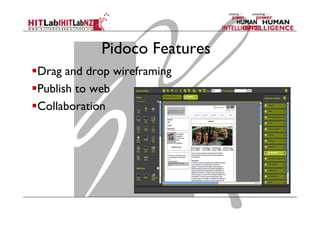 Pidoco Features
 Drag and drop wireframing
 Publish to web
 Collaboration
 