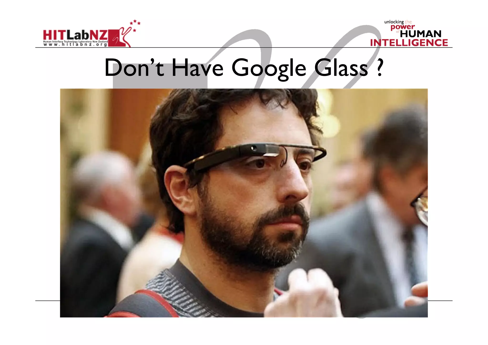 Don’t Have Google Glass ?
 