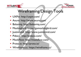 Wireframing/Design Tools
  UXPin: http://uxpin.com/
  Axure: http://www.axure.com/
  Balsamiq: http://balsamiq.com/
  Mockingbird: https://gomockingbird.com/
  Justinmind: http://www.justinmind.com/
  Pidoco: http://pidoco.com/
  MockFlow: http://mockflow.com/
  Proto.io: http://proto.io/
  Wireframe.cc: https://wireframe.cc/
 