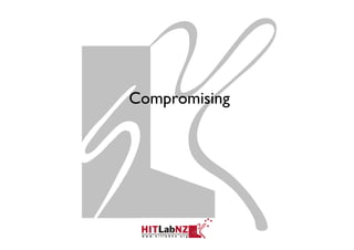 Compromising
 